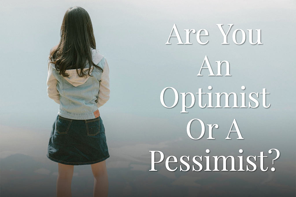 Are you optimistic or pessimistic?