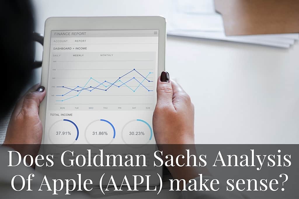 Does Goldman Sachs Analysis of Apple (AAPL) make sense?