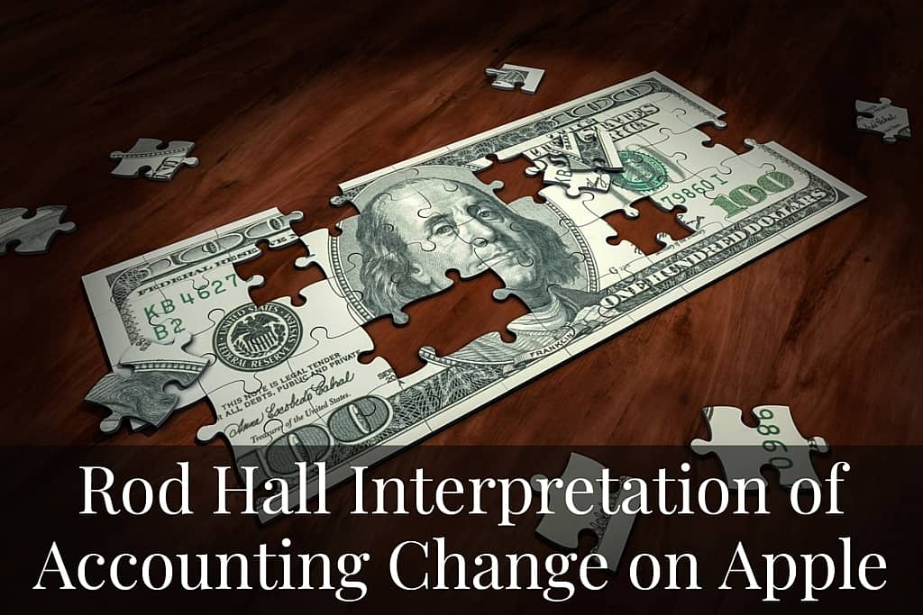 Rod Hall Interpretation of Accounting Change on Apple