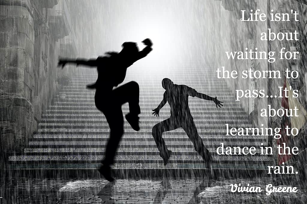 Life isn't about waiting for the storm to pass. It's about learning to dance in the rain, Quote by Vivian Greene