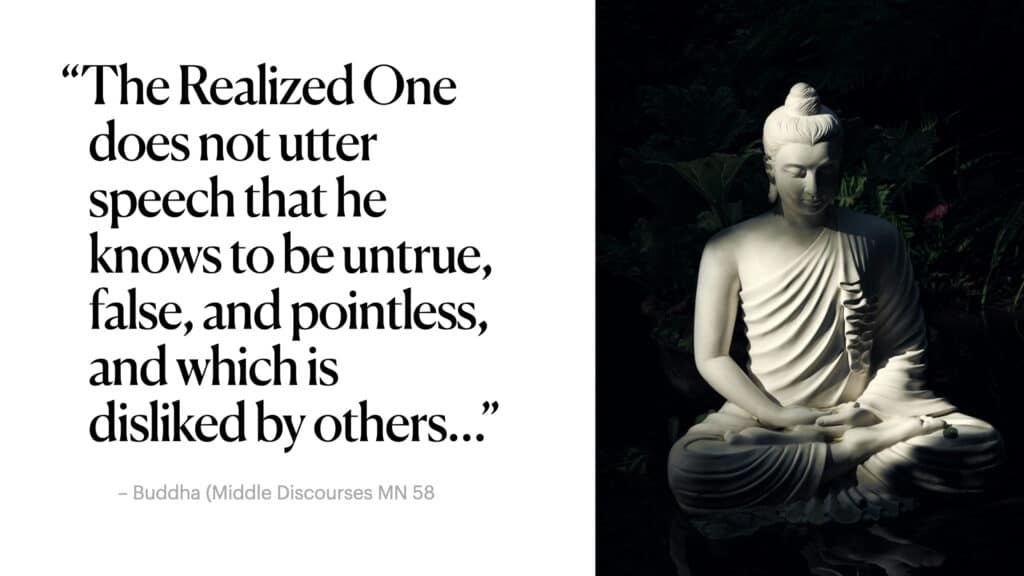 Buddha the Realized One does not utter speech that he knows to be untrue