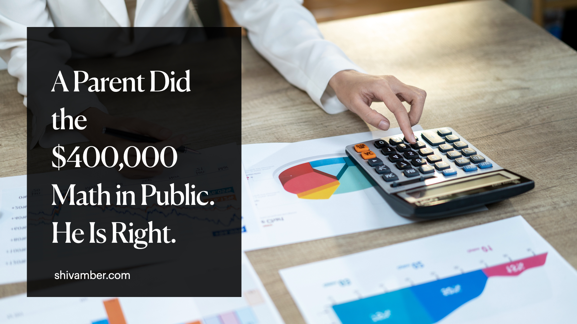 A Parent Did the $400,000 Math in Public. He Is Right.
