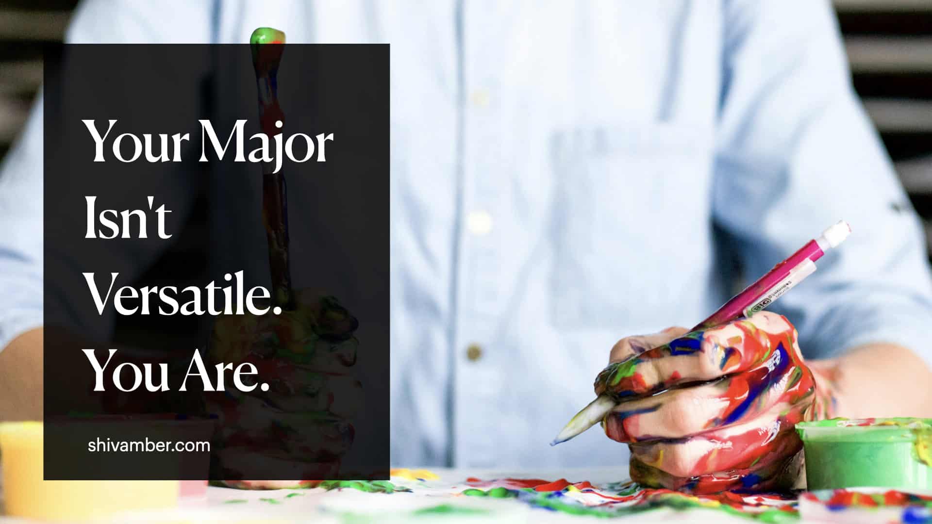 Your Major Isn't Versatile. You Are.